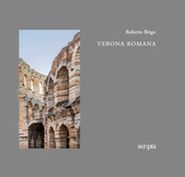 Verona romana. Ediz. italiana e inglese - Librerie.coop Verona romana. Ediz. italiana e inglese - Librerie.coop