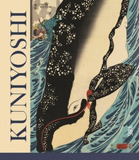 Kuniyoshi. Il visionario del mondo fluttuante - Librerie.coop