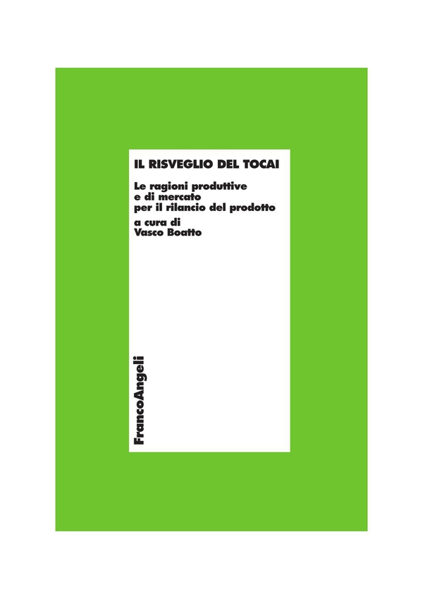 Il risveglio del Tocai. Le ragioni produttive e di mercato per il rilancio del prodotto - Librerie.coop Il risveglio del Tocai. Le ragioni produttive e di mercato per il rilancio del prodotto - Librerie.coop