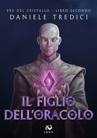 Il figlio dell'oracolo. Ere del cristallo - Vol. 2 - Librerie.coop
