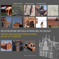 Ricostruzione virtuale di Pavia nel XVI secolo-Virtual reconstruction of Pavia in the 16th century - Librerie.coop