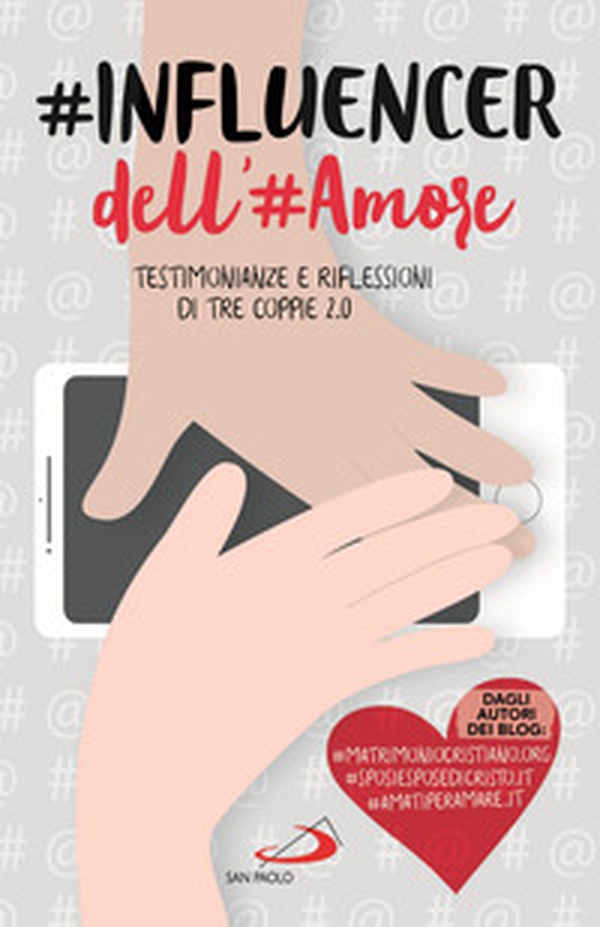 #influencer dell'#amore. Testimonianze e riflessioni di tre coppie 2.0 - Librerie.coop #influencer dell'#amore. Testimonianze e riflessioni di tre coppie 2.0 - Librerie.coop