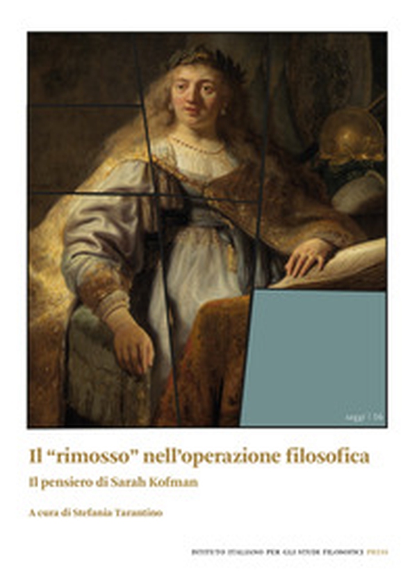 Il «rimosso» nell'operazione filosofica. Il pensiero di Sarah Kofman - Librerie.coop Il «rimosso» nell'operazione filosofica. Il pensiero di Sarah Kofman - Librerie.coop