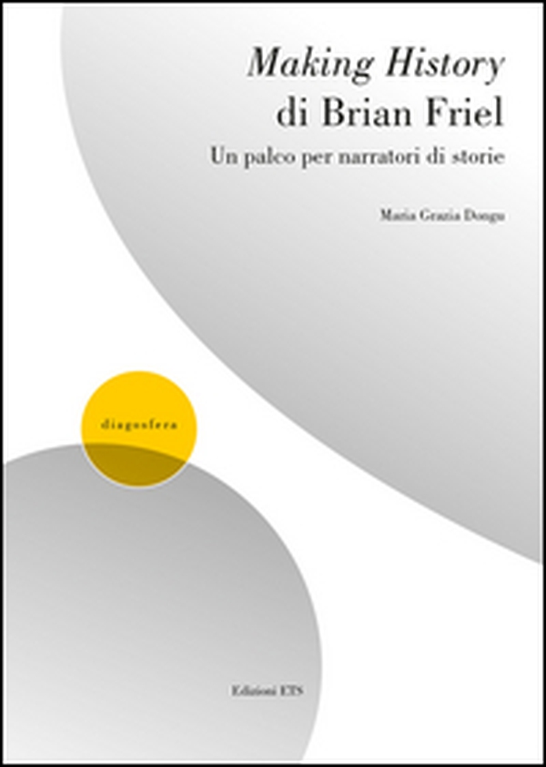 Making history di Brian Friel. Un palco per narratori - Librerie.coop Making history di Brian Friel. Un palco per narratori - Librerie.coop