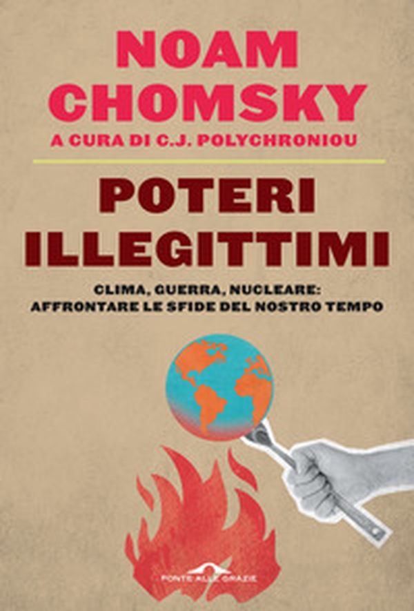 Poteri illegittimi. Clima, guerra, nucleare: affrontare le sfide del nostro tempo - Librerie.coop Poteri illegittimi. Clima, guerra, nucleare: affrontare le sfide del nostro tempo - Librerie.coop