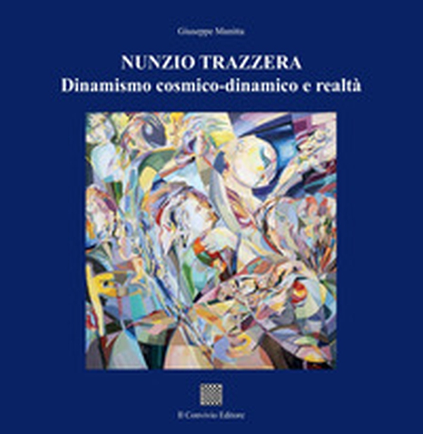 Nunzio Trazzera. Dinamismo cosmico-dinamico e realtà - Librerie.coop Nunzio Trazzera. Dinamismo cosmico-dinamico e realtà - Librerie.coop