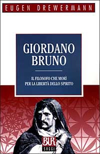 Giordano Bruno. Il filosofo che morì per la libertà dello spirito - Librerie.coop
