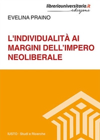 L'individualità ai margini dell'impero neoliberale - Librerie.coop