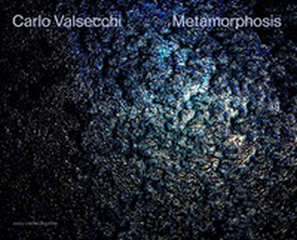 Carlo Valsecchi. Metamorphosis - Librerie.coop Carlo Valsecchi. Metamorphosis - Librerie.coop