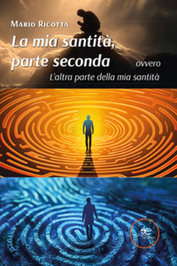 La mia santità, parte seconda ovvero L'altra parte della mia santità - Librerie.coop