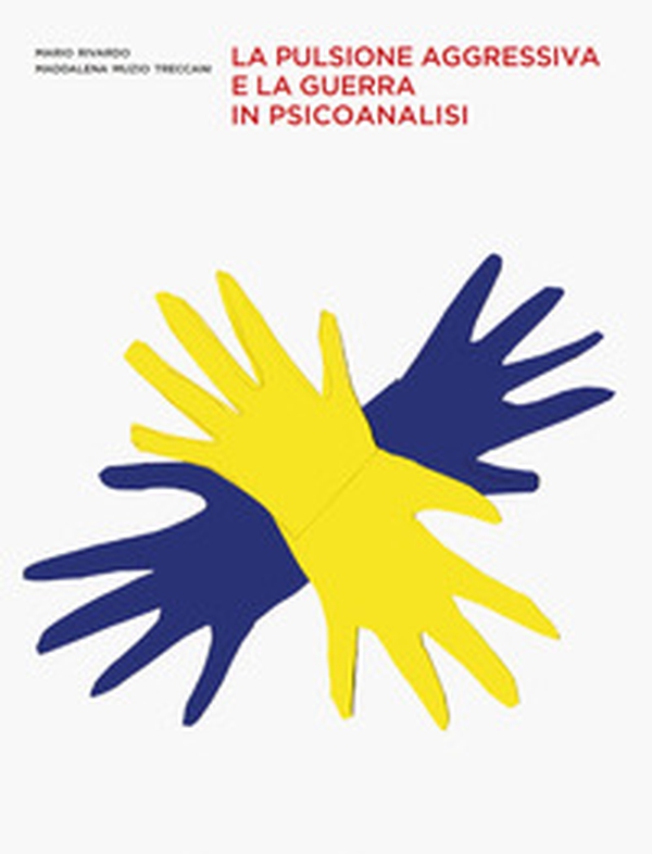 La pulsione aggressiva e la guerra in psicoanalisi - Librerie.coop La pulsione aggressiva e la guerra in psicoanalisi - Librerie.coop