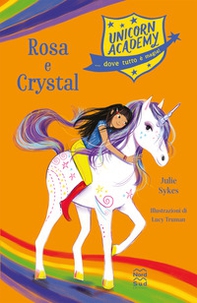 Rosa e Crystal. Unicorn Academy - Librerie.coop