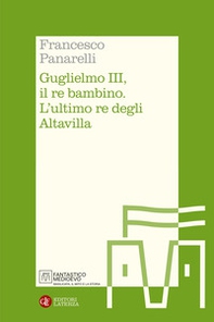 Guglielmo III, il re bambino. L'ultimo re degli Altavilla - Librerie.coop