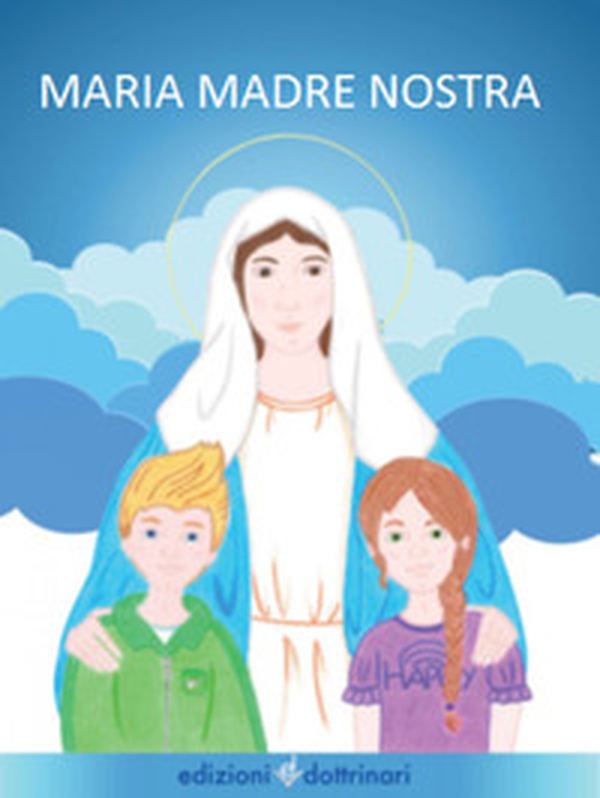 Maria madre nostra - Librerie.coop Maria madre nostra - Librerie.coop