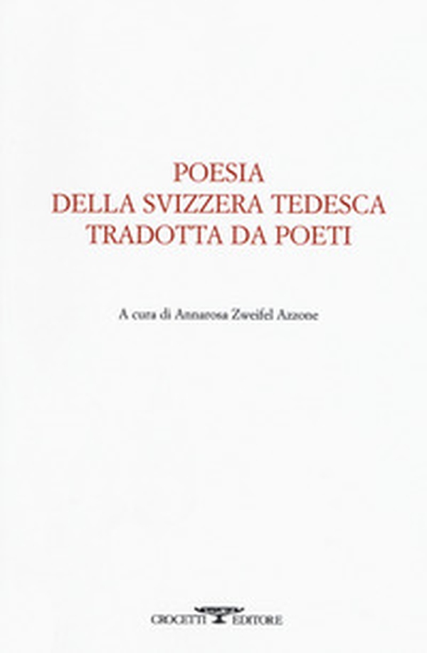 Poesia della svizzera tedesca tradotta da poeti. Testo tedesco a fronte - Librerie.coop Poesia della svizzera tedesca tradotta da poeti. Testo tedesco a fronte - Librerie.coop