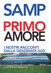 Samp primo amore. I nostri racconti dalla gradinata Sud - Librerie.coop