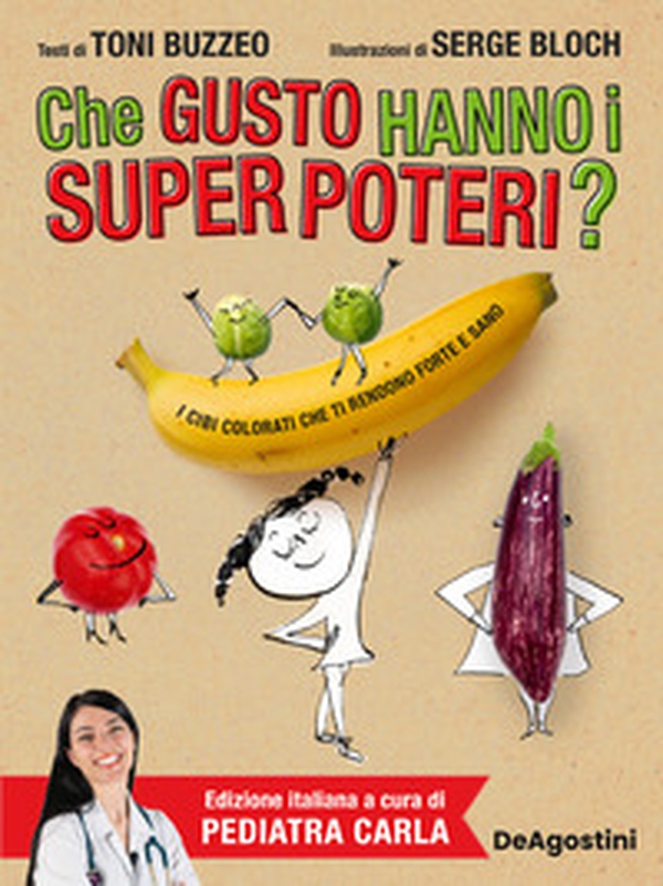 Che gusto hanno i super poteri? I cibi colorati che ti rendono forte e sano - Librerie.coop Che gusto hanno i super poteri? I cibi colorati che ti rendono forte e sano - Librerie.coop