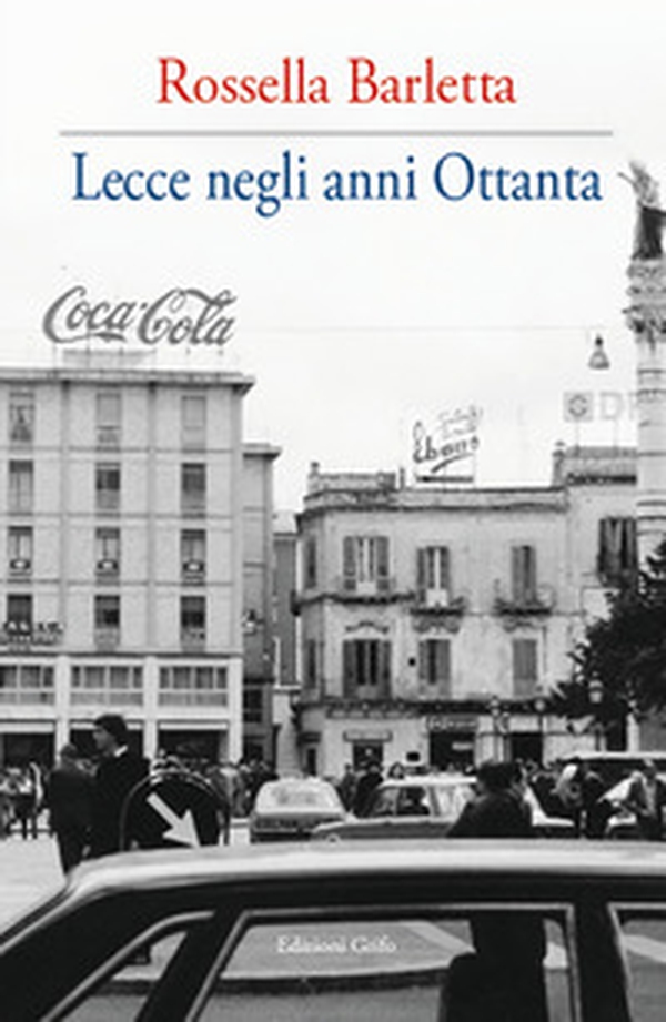 Lecce negli anni Ottanta - Librerie.coop Lecce negli anni Ottanta - Librerie.coop