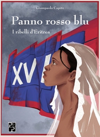 Panno rosso blu. I ribelli d'Eritrea - Librerie.coop