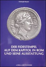 Fidestempel auf dem Kapitol in Rom und seine Ausstattung (Der). Ein Beitrag zu den Ausgrabungen ander Via del mare und um das kapitol 1926-1943 - Librerie.coop