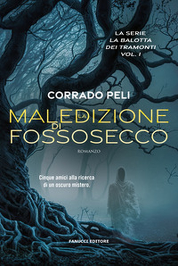 La maledizione di Fossosecco. La balotta dei tramonti - Vol. 1 - Librerie.coop La maledizione di Fossosecco. La balotta dei tramonti - Vol. 1 - Librerie.coop