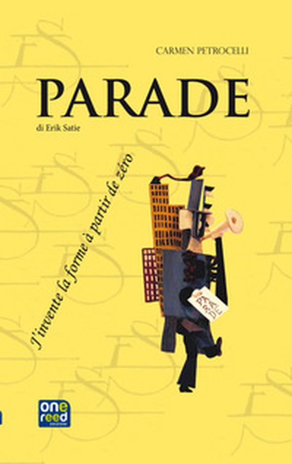 Parade di Erik Satie. J'invente la forme à partir de zéro. Ediz. italiana - Librerie.coop Parade di Erik Satie. J'invente la forme à partir de zéro. Ediz. italiana - Librerie.coop