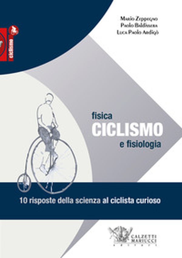 Ciclismo. Fisica e fisiologia. 10 risposte della scienza al ciclista curioso - Librerie.coop Ciclismo. Fisica e fisiologia. 10 risposte della scienza al ciclista curioso - Librerie.coop