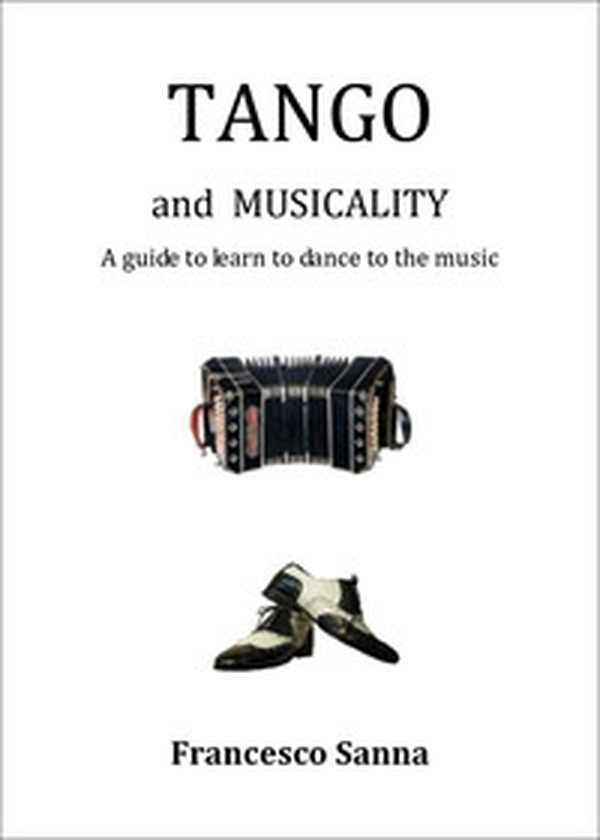 Tango and musicality. A guide to learn to dance to the music - Librerie.coop