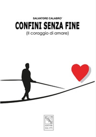 Confini senza fine. Il coraggio di amare - Librerie.coop