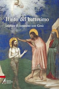 Il rito del battesimo. Iniziare il cammino con Gesù - Librerie.coop