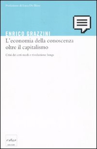 L'economia della conoscenza oltre il capitalismo. Crisi dei ceti medi e rivoluzione lunga - Librerie.coop