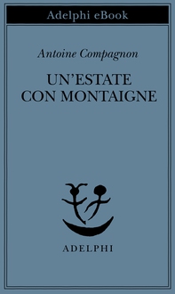 Un’estate con Montaigne - Librerie.coop Un’estate con Montaigne - Librerie.coop