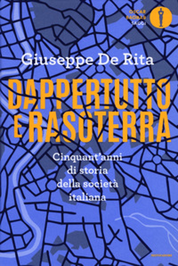 Dappertutto e rasoterra. Cinquant'anni di storia della società italiana - Librerie.coop Dappertutto e rasoterra. Cinquant'anni di storia della società italiana - Librerie.coop