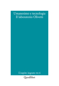 Umanesimo e tecnologia. Il laboratorio Olivetti - Librerie.coop