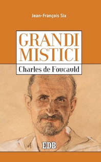 Grandi mistici. Charles de Foucauld - Librerie.coop Grandi mistici. Charles de Foucauld - Librerie.coop