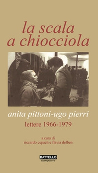 La scala a chiocciola. Anita Pittoni-Ugo Pierri. Lettere 1966-1979 - Librerie.coop