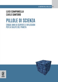 Pillole di scienza. 5 anni di scoperte e riflessioni per la salute del pianeta - Librerie.coop