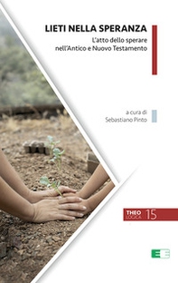 Lieti nella speranza. L'atto dello sperare nell'Antico e Nuovo Testamento - Librerie.coop