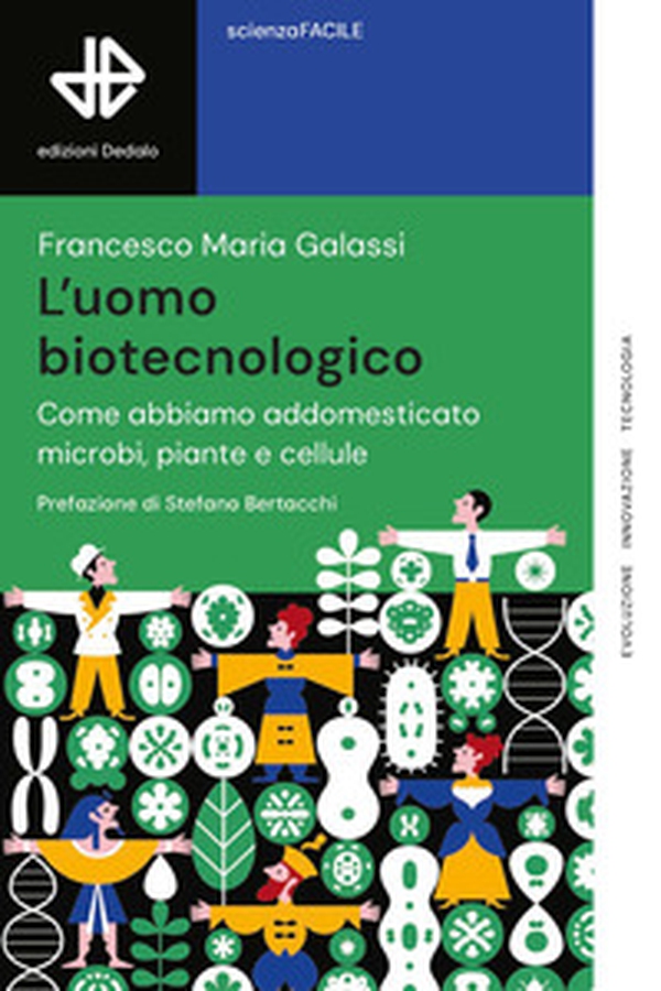 L'uomo biotecnologico. Come abbiamo addomesticato microbi, piante e cellule - Librerie.coop