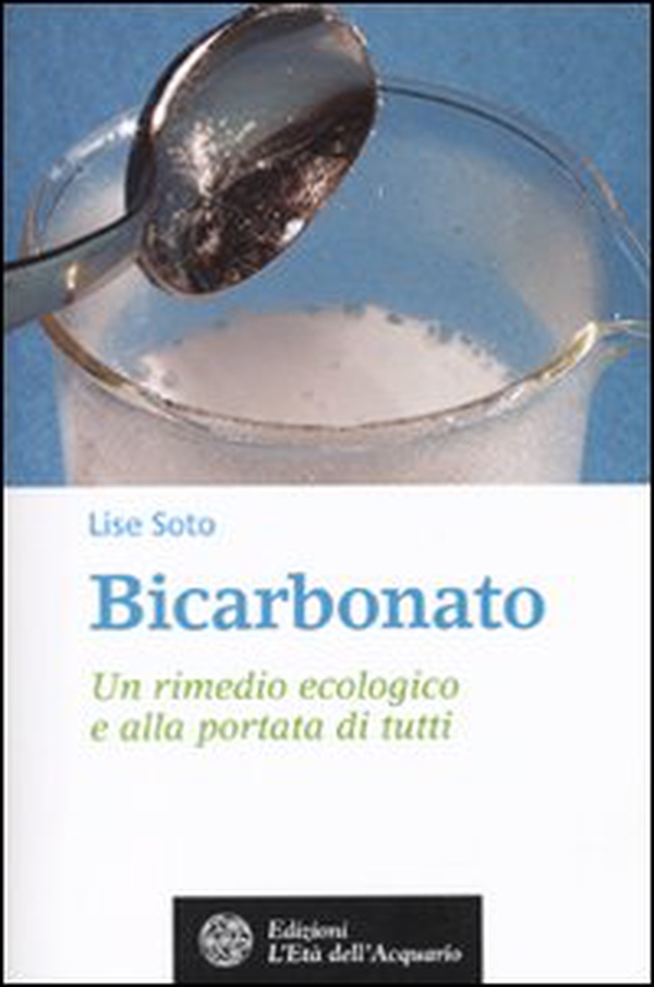 Bicarbonato. Un rimedio ecologico e alla portata di tutti - Librerie.coop Bicarbonato. Un rimedio ecologico e alla portata di tutti - Librerie.coop
