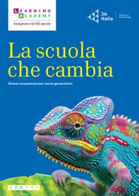 La scuola che cambia. Nuove competenze per nuove generazioni - Librerie.coop
