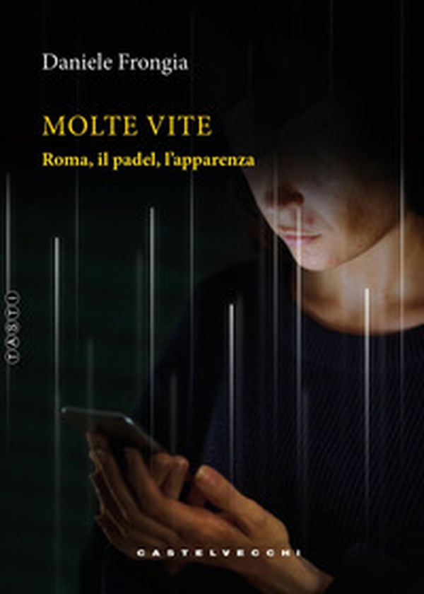 Molte vite. Roma, il padel, l'apparenza - Librerie.coop Molte vite. Roma, il padel, l'apparenza - Librerie.coop