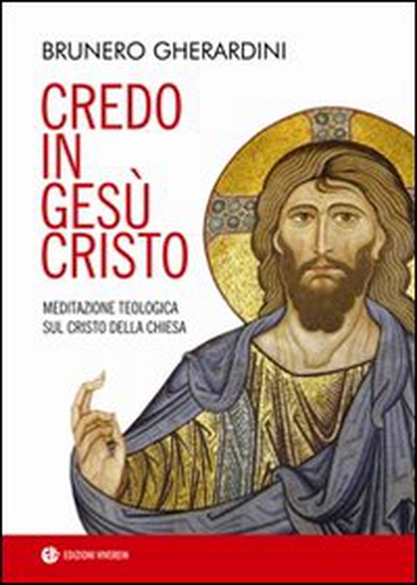 Credo in Gesù Cristo. Meditazione teologica sul Cristo della Chiesa - Librerie.coop Credo in Gesù Cristo. Meditazione teologica sul Cristo della Chiesa - Librerie.coop