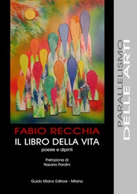 Il libro della vita. Poesie e dipinti - Librerie.coop