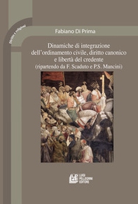 Dinamiche di integrazione dell'ordinamento civile, diritto canonico e libertà del credente (ripartendo da F. Scaduto e P. S. Mancini) - Librerie.coop Dinamiche di integrazione dell'ordinamento civile, diritto canonico e libertà del credente (ripartendo da F. Scaduto e P. S. Mancini) - Librerie.coop