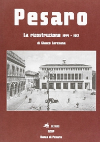Pesaro. La ricostruzione 1944-1957 - Librerie.coop Pesaro. La ricostruzione 1944-1957 - Librerie.coop