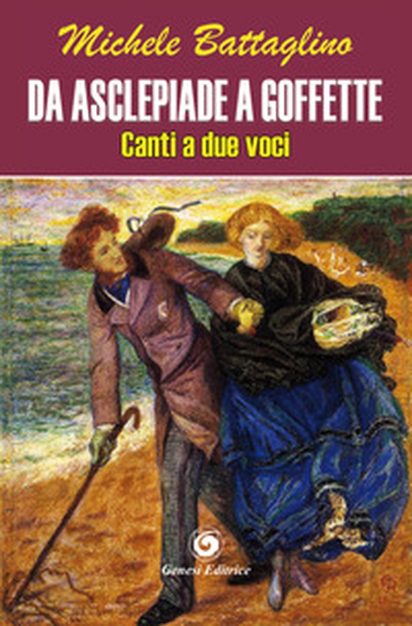 Da Asclepiade a Goffette. Canto a due voci - Librerie.coop Da Asclepiade a Goffette. Canto a due voci - Librerie.coop