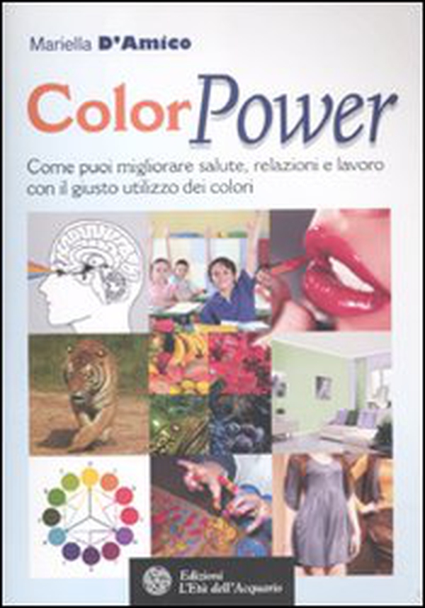 ColorPower. Come puoi migliorare salute, relazioni e lavoro con il giusto utilizzo dei colori - Librerie.coop ColorPower. Come puoi migliorare salute, relazioni e lavoro con il giusto utilizzo dei colori - Librerie.coop