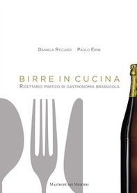 Birre in cucina. Ricettario pratico di gastronomia brassicola - Librerie.coop