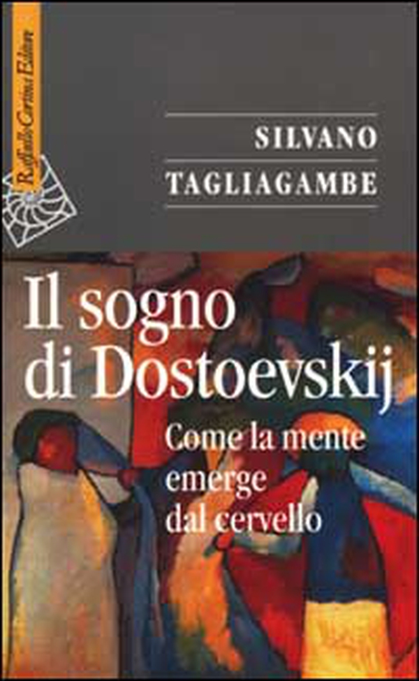 Il sogno di Dostoevskij. Come la mente emerge dal cervello - Librerie.coop Il sogno di Dostoevskij. Come la mente emerge dal cervello - Librerie.coop